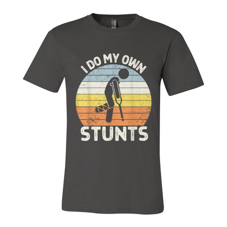 I Do My Own Stunts Broken Leg Get Well Soon Crutches  Unisex Jersey Short Sleeve Crewneck Tshirt