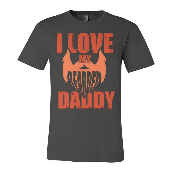 I Love My Bearded Daddy Fathers Day T Shirts Unisex Jersey Short Sleeve Crewneck Tshirt