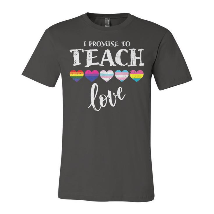I Promise To Teach Love Lgbt-Q Pride Proud Ally Teacher   Unisex Jersey Short Sleeve Crewneck Tshirt