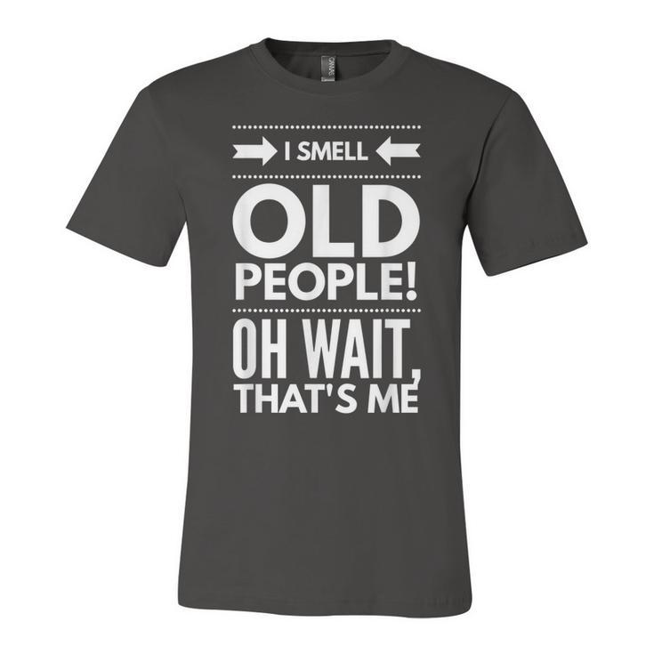 I Smell Old People Fifty 50Th Birthday Gag Joke Father Gift  Unisex Jersey Short Sleeve Crewneck Tshirt