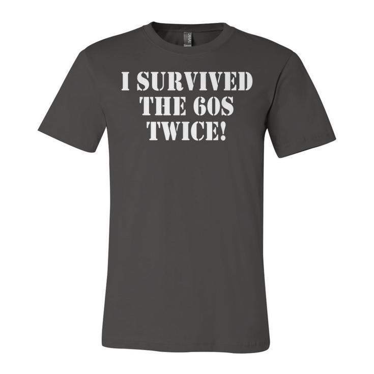 I Survived The Sixties Twice - Birthday  Unisex Jersey Short Sleeve Crewneck Tshirt