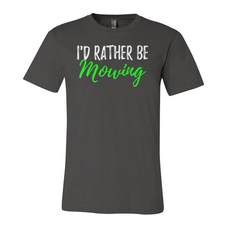 Id Rather Be Mowing when Cut Grass Jersey T-Shirt