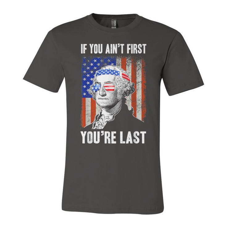 If You Aint First Youre Last George Washington Sunglasses  Unisex Jersey Short Sleeve Crewneck Tshirt