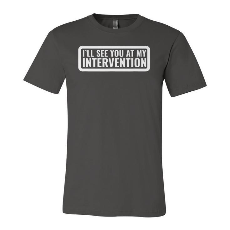 Ill See You At My Intervention Drinking Jersey T-Shirt