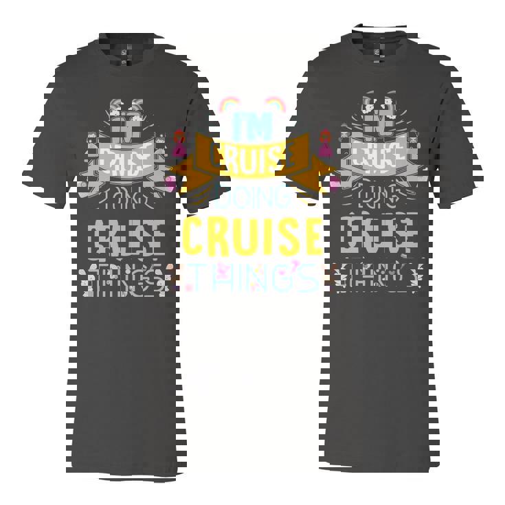 Im Cruise Doing Cruise Things Cruise Shirt  For Cruise  Unisex Jersey Short Sleeve Crewneck Tshirt
