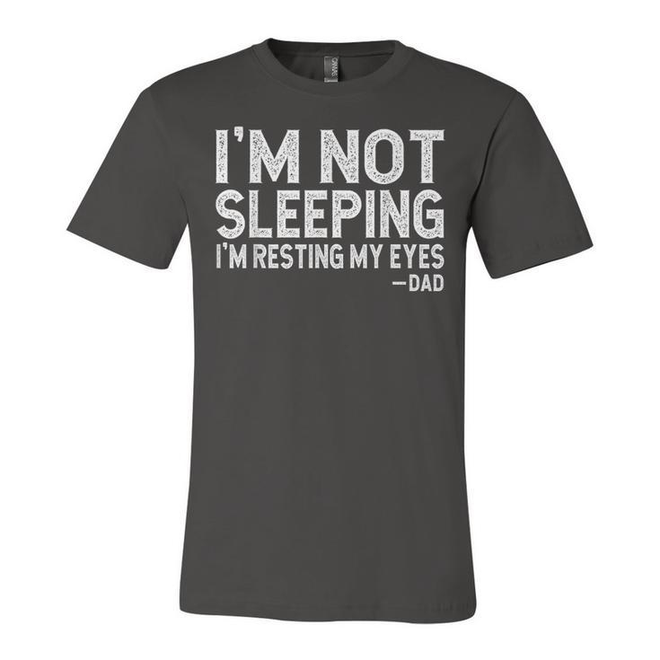 Im Not Sleeping Im Just Resting My Eyes  Unisex Jersey Short Sleeve Crewneck Tshirt