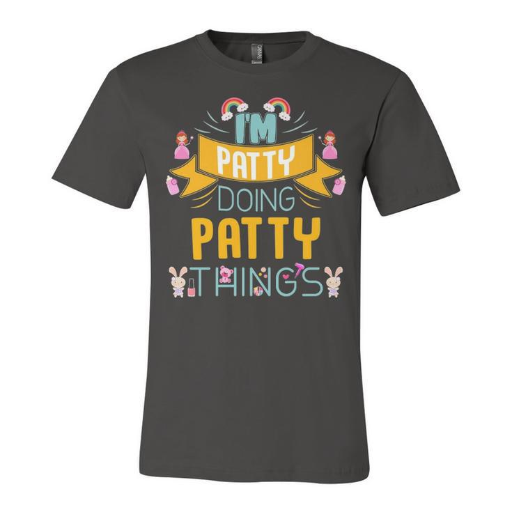 Im Patty Doing Patty Things Patty Shirt  For Patty  Unisex Jersey Short Sleeve Crewneck Tshirt