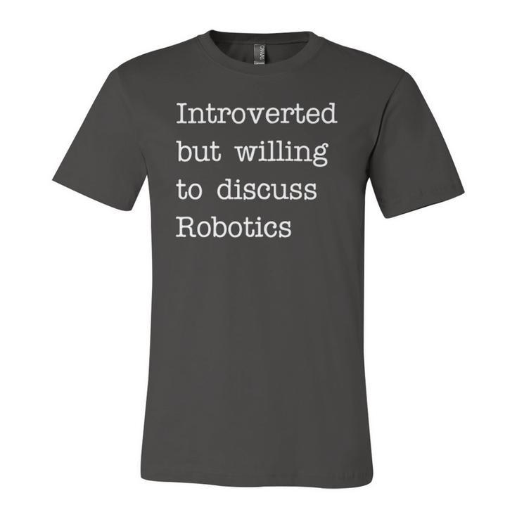 Introverted But Willing To Discuss Robotics Zip Jersey T-Shirt