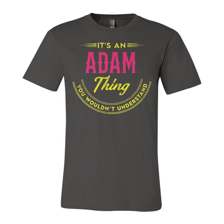 Its A Adam Thing You Wouldnt Understand Shirt Personalized Name Gifts T Shirt Shirts With Name Printed Adam  Unisex Jersey Short Sleeve Crewneck Tshirt