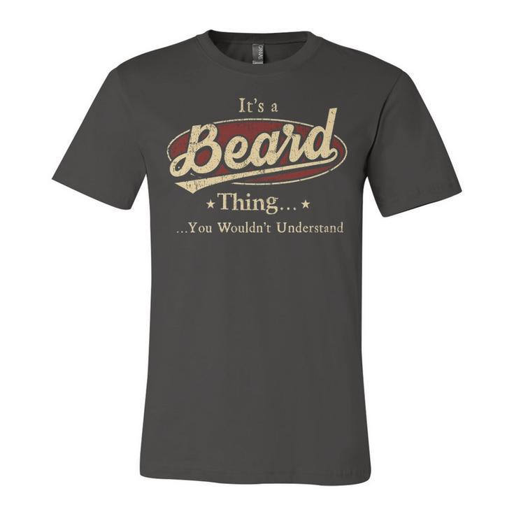 Its A BEARD Thing You Wouldnt Understand Shirt BEARD Last Name Gifts Shirt With Name Printed BEARD Unisex Jersey Short Sleeve Crewneck Tshirt