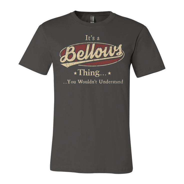 Its A Bellows Thing You Wouldnt Understand Shirt Personalized Name Gifts T Shirt Shirts With Name Printed Bellows Unisex Jersey Short Sleeve Crewneck Tshirt