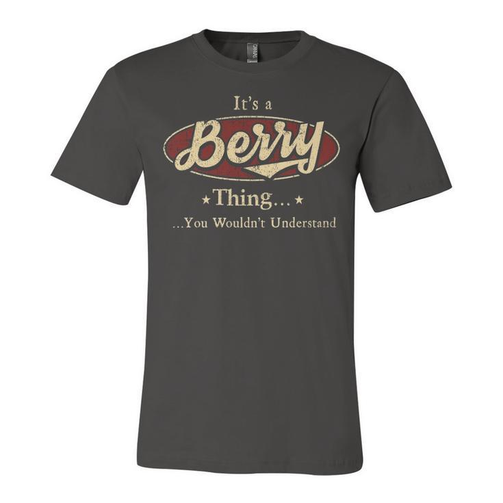 Its A BERRY Thing You Wouldnt Understand Shirt BERRY Last Name Gifts Shirt With Name Printed BERRY Unisex Jersey Short Sleeve Crewneck Tshirt