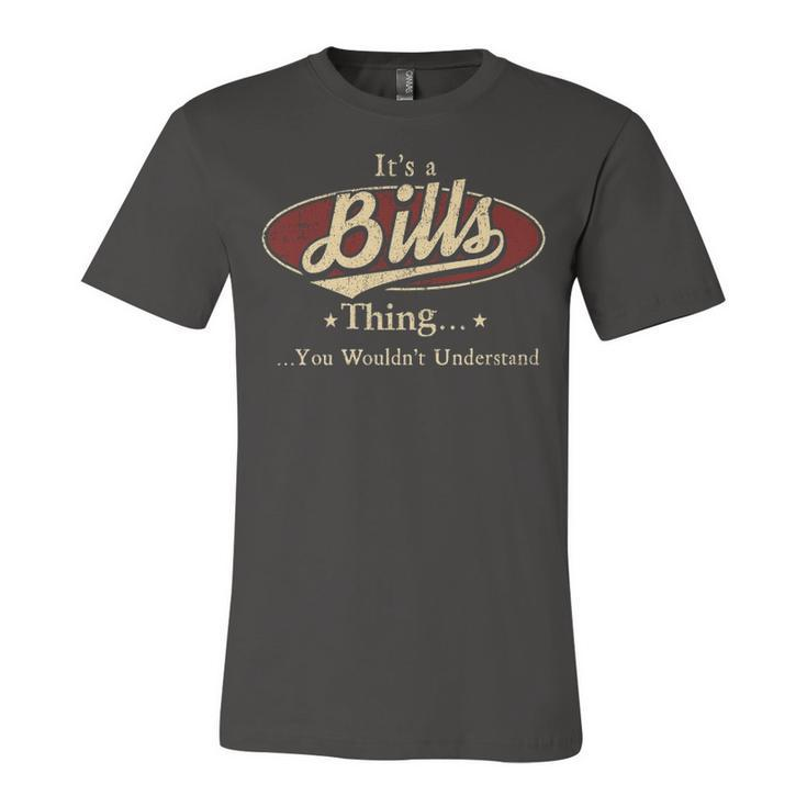 Its A BILLS Thing You Wouldnt Understand Shirt BILLS Last Name Gifts Shirt With Name Printed BILLS Unisex Jersey Short Sleeve Crewneck Tshirt