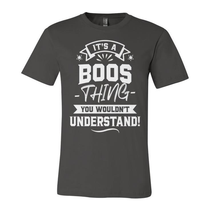 Its A Boos Thing You Wouldnt Understand Shirt Boos Family Last Name Shirt Boos Last Name T Shirt Unisex Jersey Short Sleeve Crewneck Tshirt