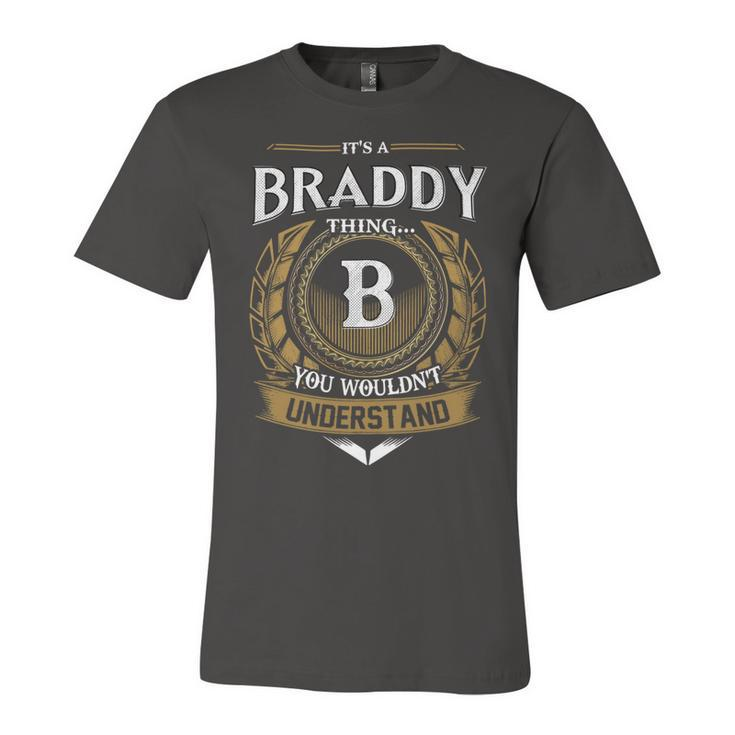 Its A Braddy Thing You Wouldnt Understand Name  Unisex Jersey Short Sleeve Crewneck Tshirt