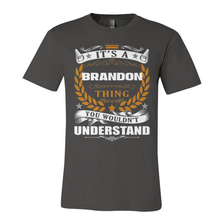 Its A Brandon Thing You Wouldnt Understand T Shirt Brandon Shirt  For Brandon  Unisex Jersey Short Sleeve Crewneck Tshirt