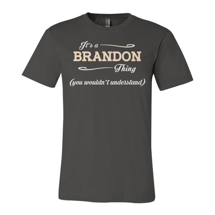 Its A Brandon Thing You Wouldnt Understand T Shirt Brandon Shirt  For Brandon  Unisex Jersey Short Sleeve Crewneck Tshirt