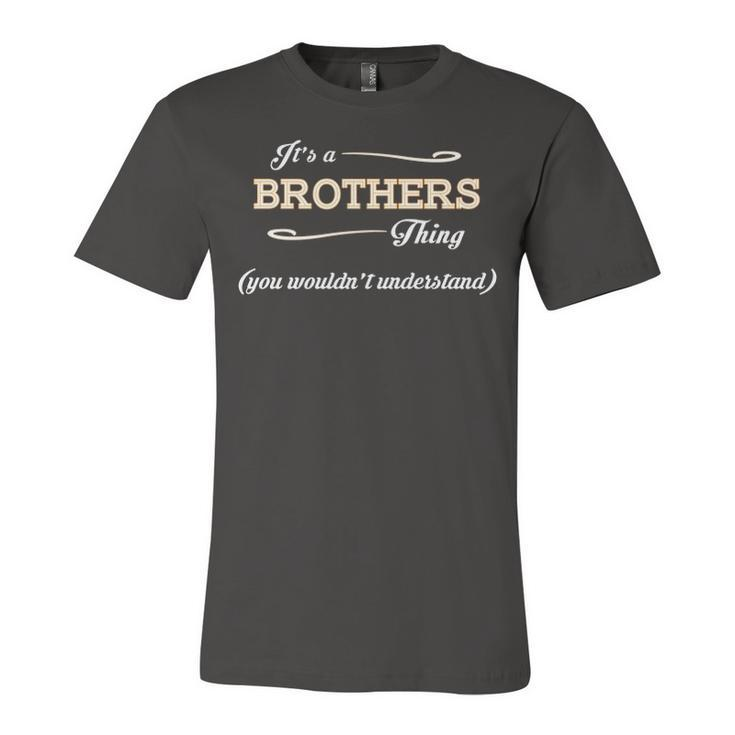 Its A Brothers Thing You Wouldnt Understand T Shirt Brothers Shirt  For Brothers  Unisex Jersey Short Sleeve Crewneck Tshirt