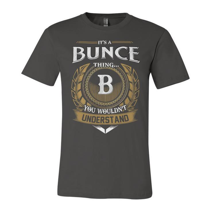 Its A Bunce Thing You Wouldnt Understand Name  Unisex Jersey Short Sleeve Crewneck Tshirt