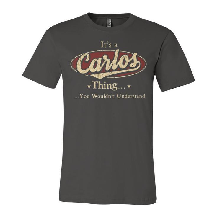 Its A Carlos Thing You Wouldnt Understand Shirt Personalized Name Gifts T Shirt Shirts With Name Printed Carlos Unisex Jersey Short Sleeve Crewneck Tshirt