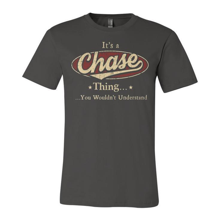Its A CHASE Thing You Wouldnt Understand Shirt CHASE Last Name Gifts Shirt With Name Printed CHASE Unisex Jersey Short Sleeve Crewneck Tshirt