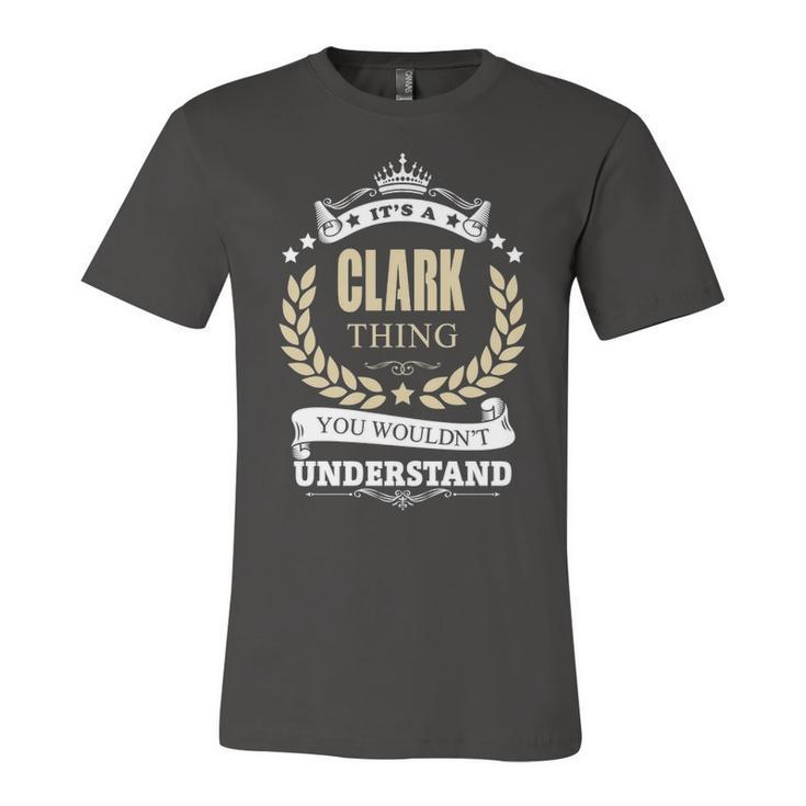 Its A Clark Thing You Wouldnt Understand Shirt Personalized Name Gifts T Shirt Shirts With Name Printed Clark  Unisex Jersey Short Sleeve Crewneck Tshirt