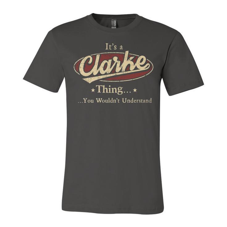 Its A Clarke Thing You Wouldnt Understand Shirt Personalized Name Gifts T Shirt Shirts With Name Printed Clarke Unisex Jersey Short Sleeve Crewneck Tshirt