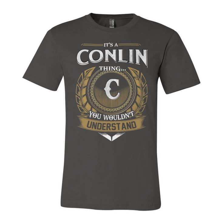 Its A Conlin Thing You Wouldnt Understand Name  Unisex Jersey Short Sleeve Crewneck Tshirt