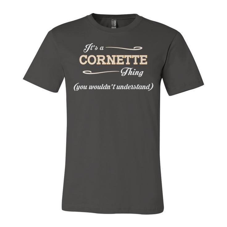 Its A Cornette Thing You Wouldnt Understand T Shirt Cornette Shirt  For Cornette  Unisex Jersey Short Sleeve Crewneck Tshirt