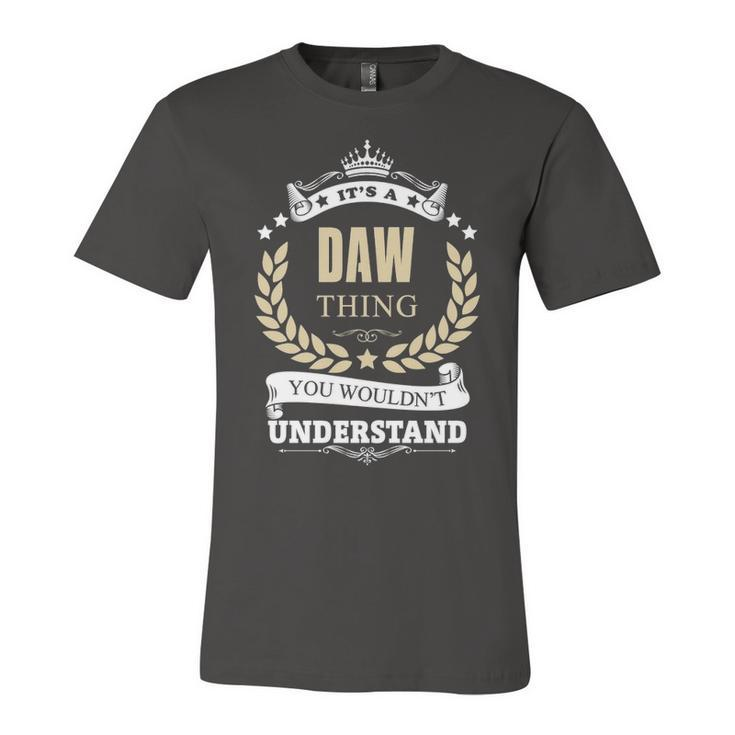 Its A Daw Thing You Wouldnt Understand Shirt Personalized Name Gifts T Shirt Shirts With Name Printed Daw  Unisex Jersey Short Sleeve Crewneck Tshirt