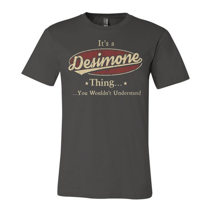 Its A Desimone Thing You Wouldnt Understand Shirt Personalized Name Gifts T Shirt Shirts With Name Printed Desimone Unisex Jersey Short Sleeve Crewneck Tshirt