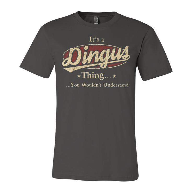 Its A Dingus Thing You Wouldnt Understand Shirt Personalized Name GiftsShirt Shirts With Name Printed Dingus Unisex Jersey Short Sleeve Crewneck Tshirt