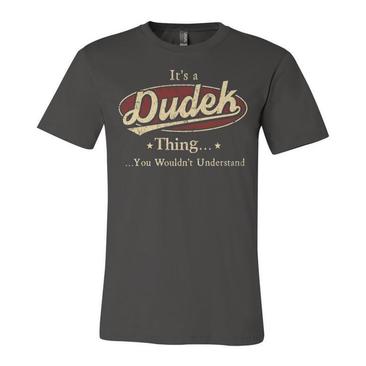 Its A Dudek Thing You Wouldnt Understand Shirt Personalized Name Gifts T Shirt Shirts With Name Printed Dudek Unisex Jersey Short Sleeve Crewneck Tshirt