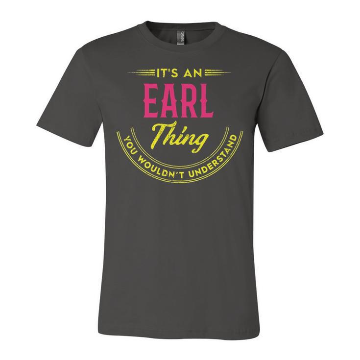 Its A Earl Thing You Wouldnt Understand Shirt Personalized Name Gifts T Shirt Shirts With Name Printed Earl  Unisex Jersey Short Sleeve Crewneck Tshirt