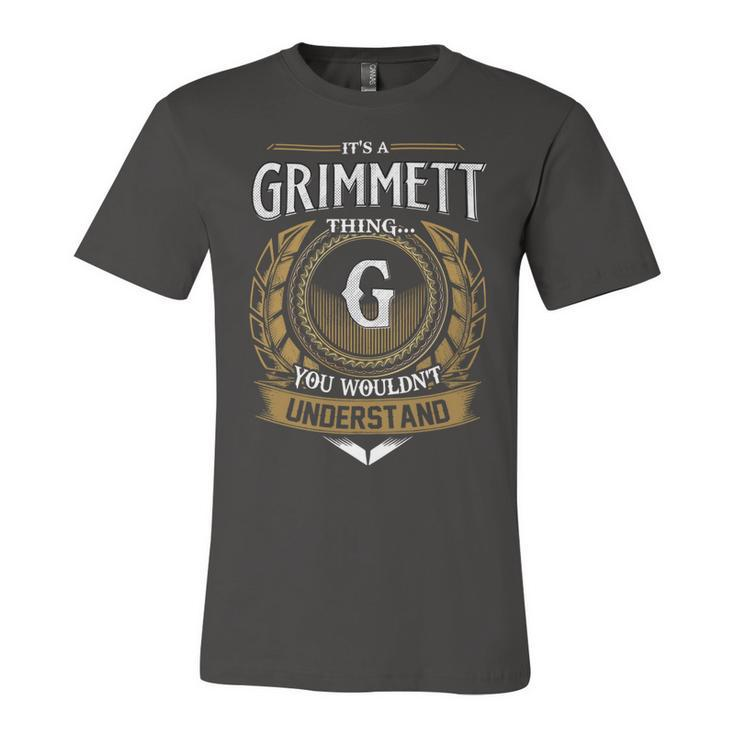 Its A Grimmett Thing You Wouldnt Understand Name  Unisex Jersey Short Sleeve Crewneck Tshirt