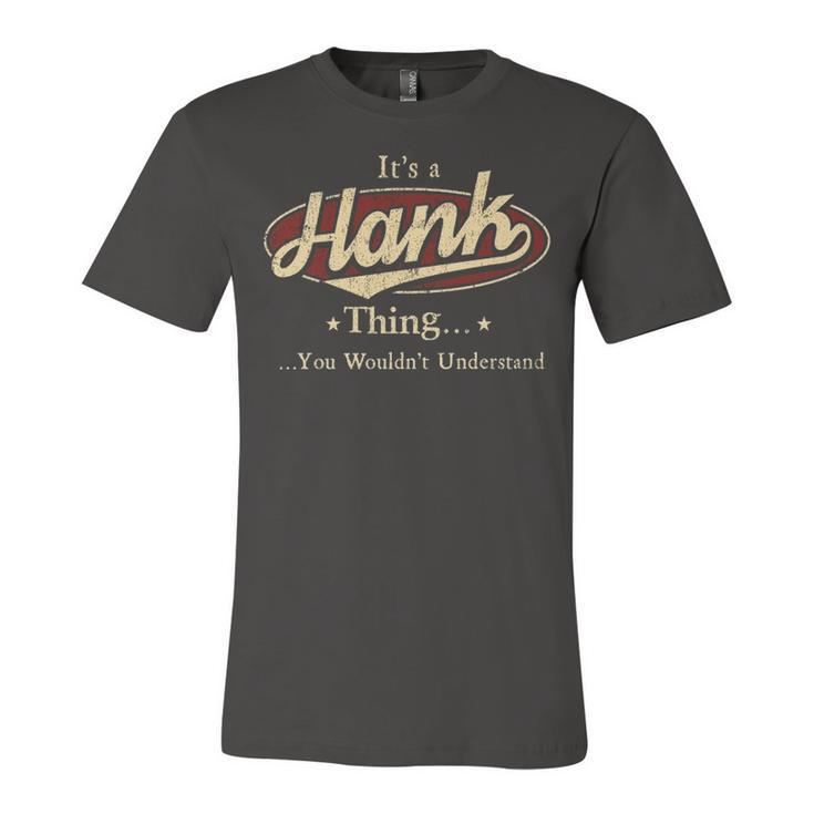 Its A Hank Thing You Wouldnt Understand Shirt Personalized Name Gifts T Shirt Shirts With Name Printed Hank Unisex Jersey Short Sleeve Crewneck Tshirt