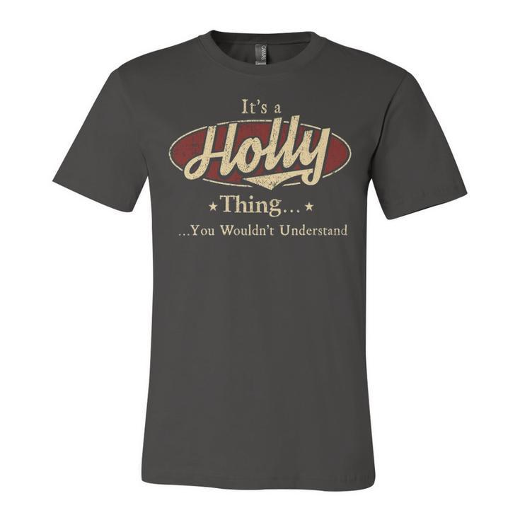 Its A Holly Thing You Wouldnt Understand Shirt Personalized Name Gifts T Shirt Shirts With Name Printed Holly Unisex Jersey Short Sleeve Crewneck Tshirt