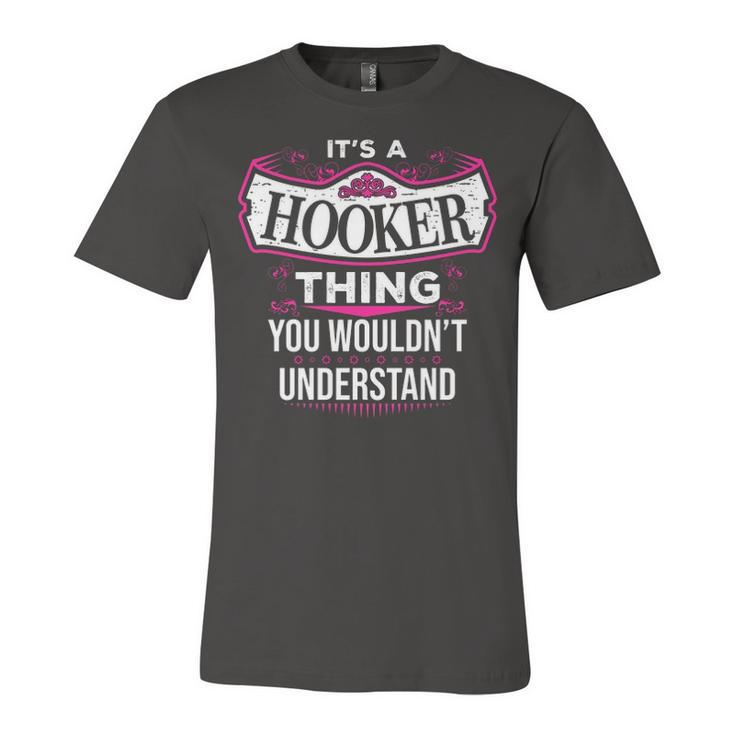 Its A Hooker Thing You Wouldnt Understand T Shirt Hooker Shirt  For Hooker  Unisex Jersey Short Sleeve Crewneck Tshirt