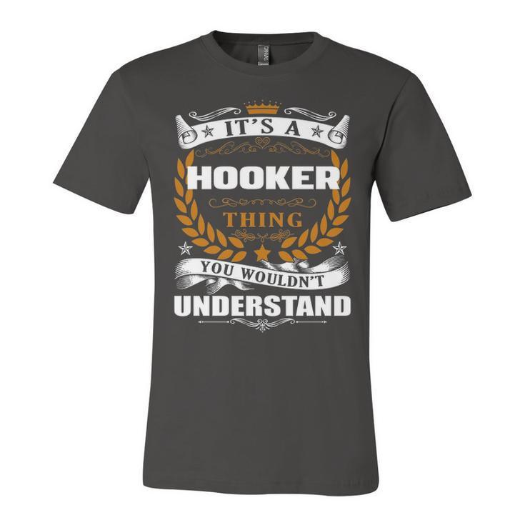 Its A Hooker Thing You Wouldnt Understand T Shirt Hooker Shirt  For Hooker  Unisex Jersey Short Sleeve Crewneck Tshirt