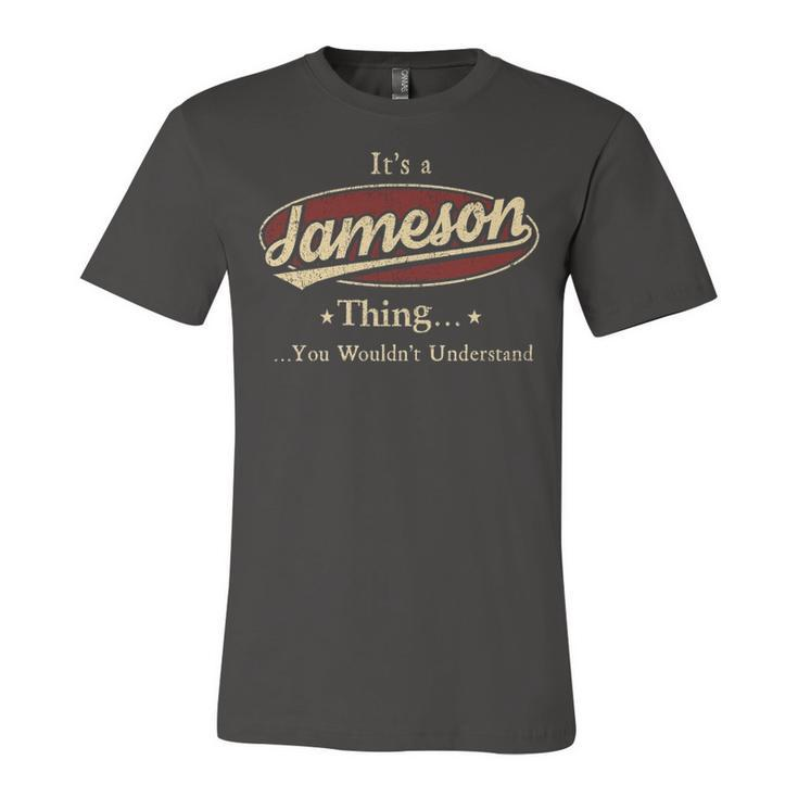 Its A Jameson Thing You Wouldnt Understand Shirt Personalized Name Gifts T Shirt Shirts With Name Printed Jameson Unisex Jersey Short Sleeve Crewneck Tshirt