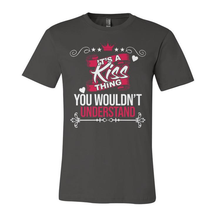 Its A Kiss Thing You Wouldnt Understand T Shirt Kiss Shirt  For Kiss  Unisex Jersey Short Sleeve Crewneck Tshirt