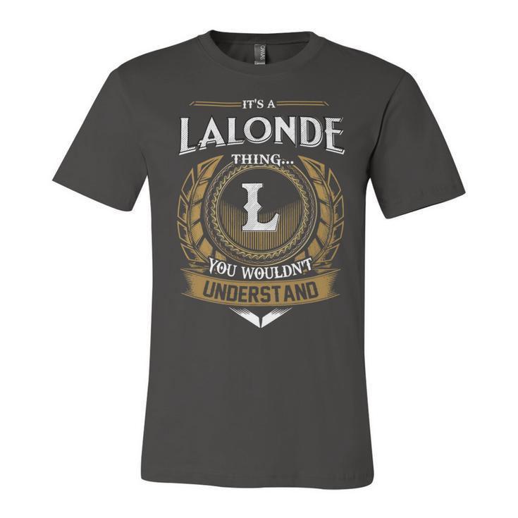 Its A Lalonde Thing You Wouldnt Understand Name  Unisex Jersey Short Sleeve Crewneck Tshirt