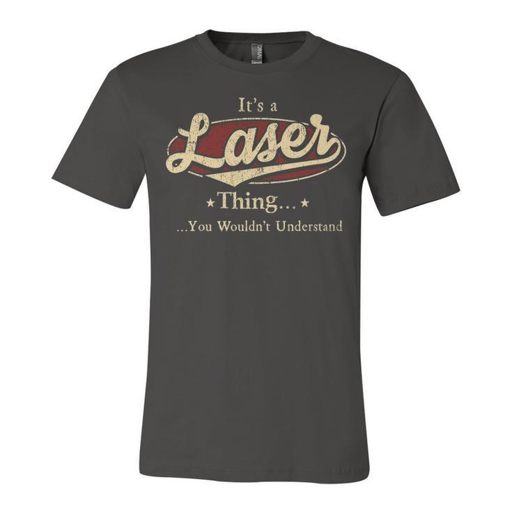 Its A Laser Thing You Wouldnt Understand Shirt Personalized Name Gifts T Shirt Shirts With Name Printed Laser Unisex Jersey Short Sleeve Crewneck Tshirt