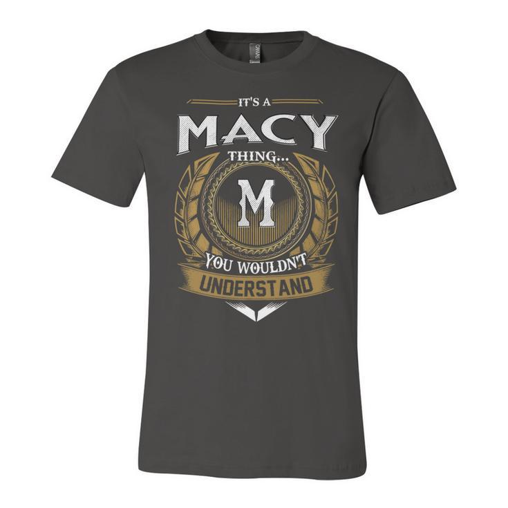 Its A Macy Thing You Wouldnt Understand Name  Unisex Jersey Short Sleeve Crewneck Tshirt