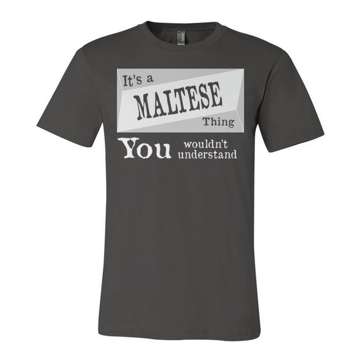 Its A Maltese Thing You Wouldnt Understand T Shirt Maltese Shirt  For Maltese D Unisex Jersey Short Sleeve Crewneck Tshirt