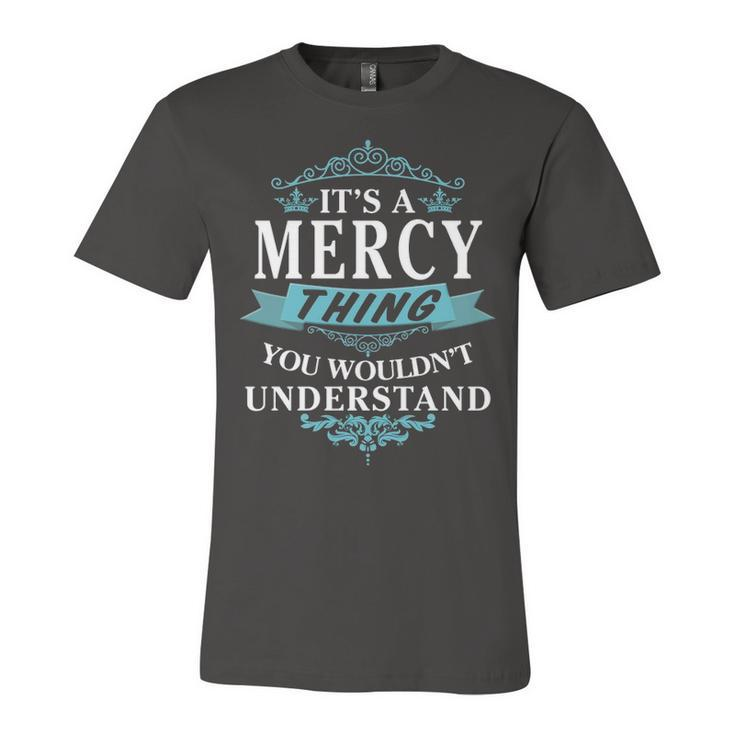 Its A Mercy Thing You Wouldnt Understand T Shirt Mercy Shirt  For Mercy  Unisex Jersey Short Sleeve Crewneck Tshirt