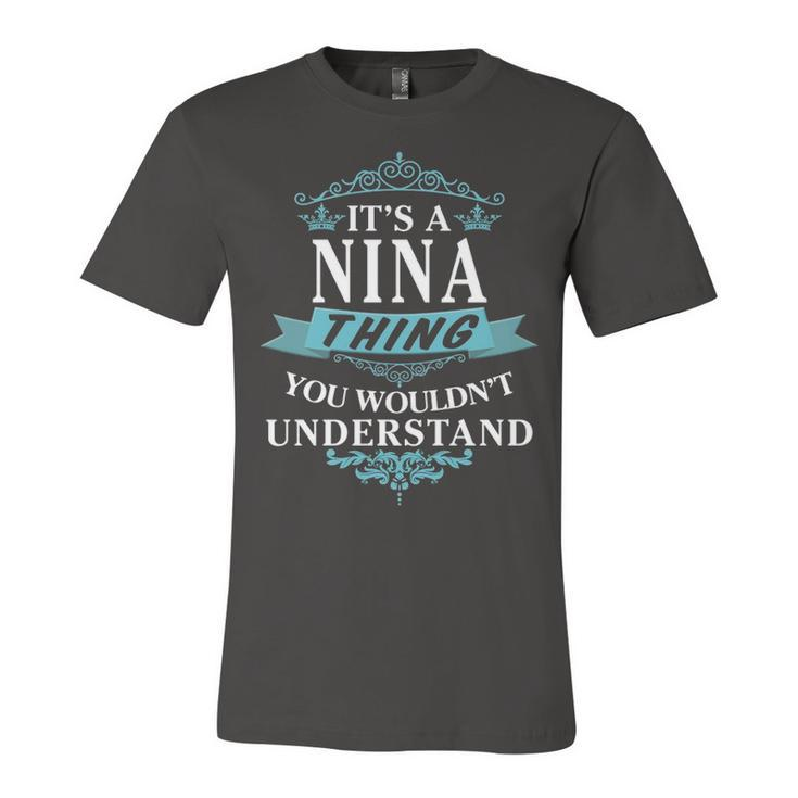 Its A Nina Thing You Wouldnt Understand T Shirt Nina Shirt  For Nina  Unisex Jersey Short Sleeve Crewneck Tshirt