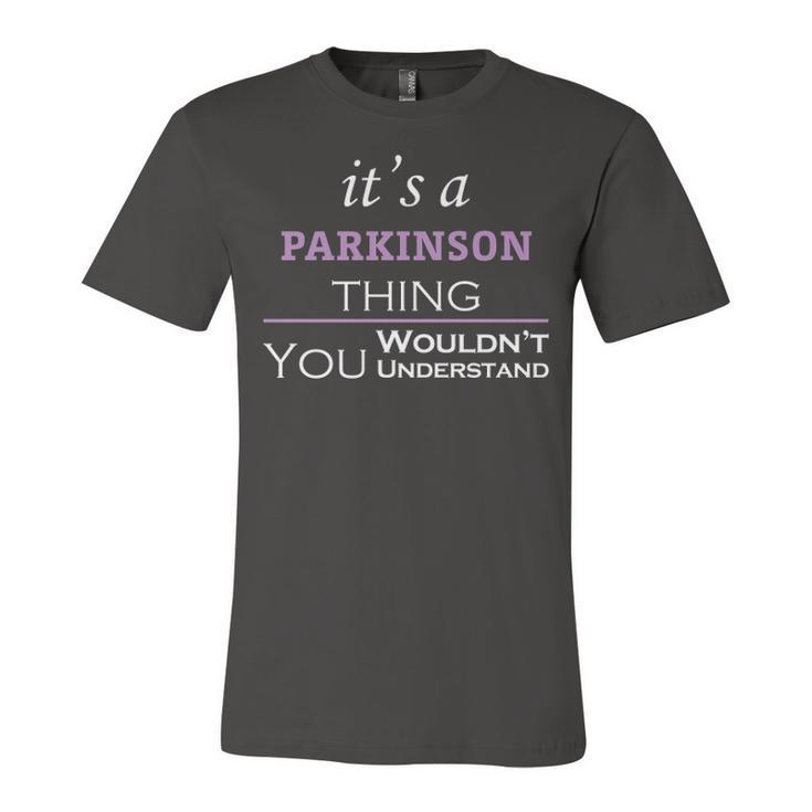 Its A Parkinson Thing You Wouldnt Understand T Shirt Parkinson Shirt  For Parkinson  Unisex Jersey Short Sleeve Crewneck Tshirt