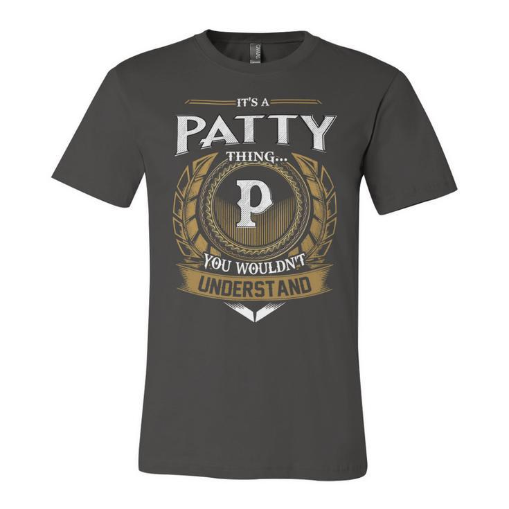 Its A Patty Thing You Wouldnt Understand Name  Unisex Jersey Short Sleeve Crewneck Tshirt