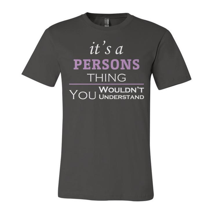 Its A Persons Thing You Wouldnt Understand T Shirt Persons Shirt  For Persons  Unisex Jersey Short Sleeve Crewneck Tshirt